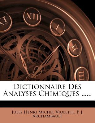 Dictionnaire Des Analyses Chimiques ...... magazine reviews