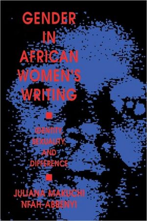 Gender In African Womens Writing book written by Juliana Makuchi Nfah-Abbenyi