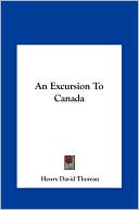 An Excursion To Canada book written by Henry David Thoreau