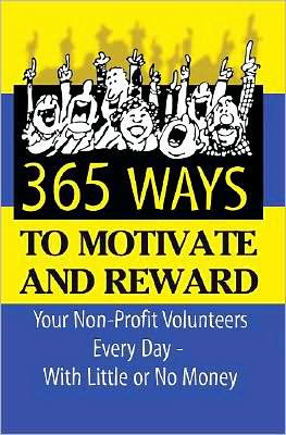 365 Ideas for Recruiting, Retaining, Motivating and Rewarding Your Volunteers magazine reviews