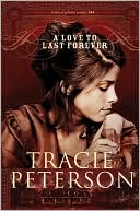 A Love to Last Forever (Brides of Gallatin County Series #2) book written by Tracie Peterson
