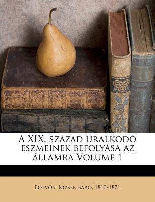 A XIX. Sz Zad Uralkod Eszm Inek Befoly Sa AZ Llamra Volume 1 magazine reviews