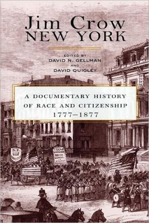 Jim Crow New York: A Documentary History of Race and Citizenship, 1777-1877 book written by David Gellman