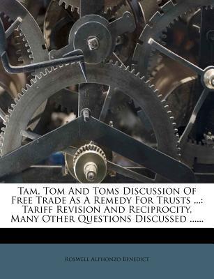 Tam, Tom and Toms Discussion of Free Trade as a Remedy for Trusts ... magazine reviews