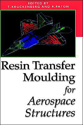 Resin Transfer Moulding for Aerospace Structures book written by Teresa M. Kruckenberg
