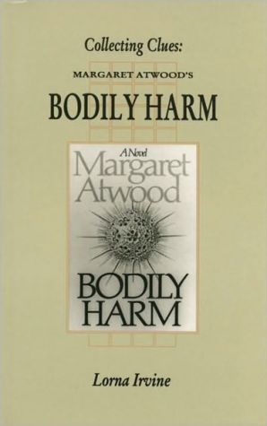 Collecting Clues: Margaret Atwood's Bodily Harm book written by Lorna Irvine