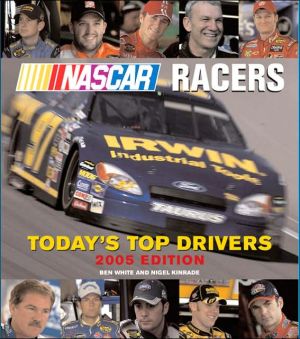 Nascar Racers 2005: Today's Top Drivers book written by Ben White
