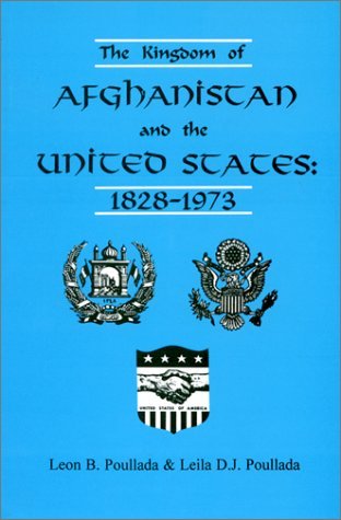 The kingdom of Afghanistan and the United States book written by Leon B. Poullada,Leila D. Poullada