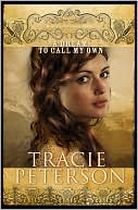 A Dream to Call My Own (Brides of Gallatin County Series #3) book written by Tracie Peterson