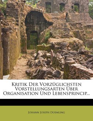 Kritik Der Vorz Glichsten Vorstellungsarten Ber Organisation Und Lebensprincip... magazine reviews