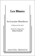 Les Blancs: The Collected Last Plays book written by Lorraine Hansberry