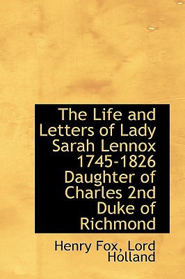 The Life and Letters of Lady Sarah Lennox 1745-1826 Daughter of Charles 2nd Duke of Richmond magazine reviews