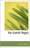 The Scarlet Plague book written by Jack London
