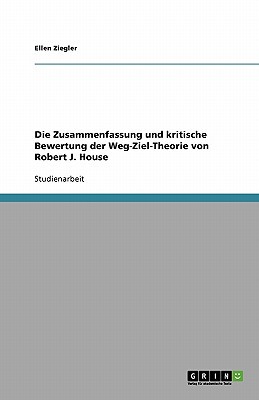 Die Zusammenfassung Und Kritische Bewertung Der Weg-Ziel-Theorie Von Robert J. House magazine reviews
