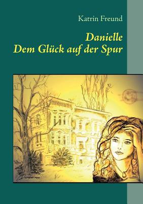 Danielle - Dem Gl Ck Auf Der Spur magazine reviews