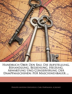Handbuch Ber Den Bau, Die Aufstellung, Behandlung, Bedienung, Heizung, Abwartung Und Conservirung De magazine reviews