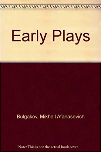 The early plays of Mikhail Bulgakov magazine reviews