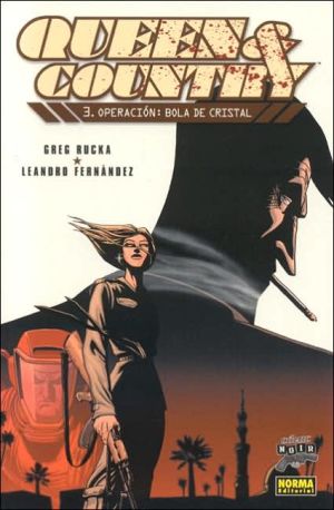 Queen and Country, Volume 3: Operacion: bola de cristal (Operation: Crystal Ball) book written by Greg Rucka