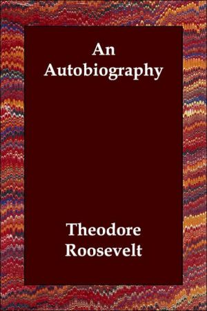 An Autobiography book written by Theodore Roosevelt