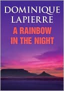 A Rainbow in the Night: The Tumultuous Birth of South Africa book written by Dominique Lapierre