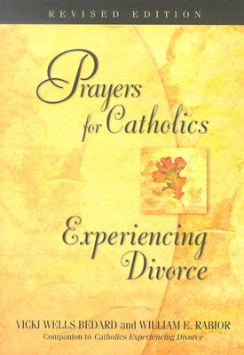 Prayers for Catholics Experiencing Divorce book written by Vicki Wells Bedard