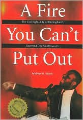 A Fire You Can't Put Out: The Civil Rights Life of Birmingham's Reverend Fred Shuttlesworth book written by Andrew M. Manis
