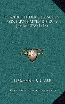 Geschichte Der Deutschen Gewerkschaften Bis Zum Jahre 1878 magazine reviews