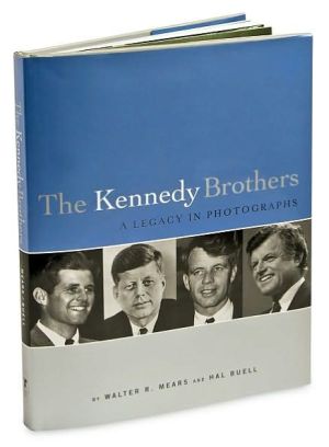 The Kennedy Brothers: A Legacy in Photographs book written by Walter R. Mears