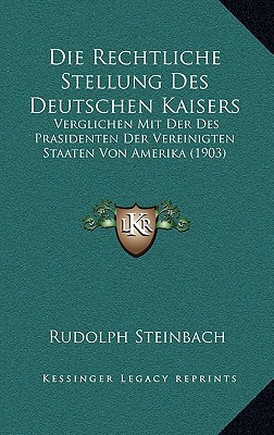 Die Rechtliche Stellung Des Deutschen Kaisers magazine reviews