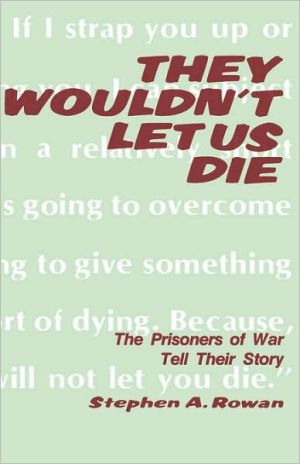 They Wouldn't Let Us Die book written by Stephen A. Rowan