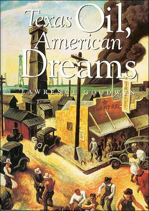Texas Oil, American Dreams: A Study of the Texas Independent Producers and Royalty Owners Association book written by Lawrence Goodwyn