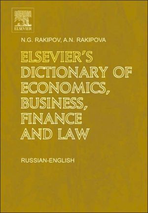 Elsevier`s Dictionary of Economics, Business, Finance and Law book written by A.N. Rakipova N.G. Rakipov