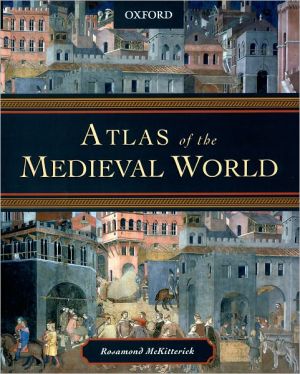 Atlas of the Medieval World book written by Rosamond McKitterick