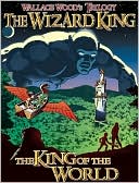 WIZARD KING TRILOGY 1: KING OF WORLD book written by Wallace Wood