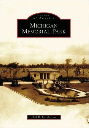 Michigan Memorial Park, Michigan (Images of America Series) book written by Gail D. Hershenzon