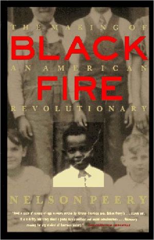 Black Fire: The Making of an American Revolutionary book written by Nelson Peery