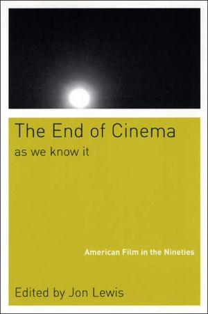 The End Of Cinema As We Know It: American Film in the Nineties book written by Jon Lewis
