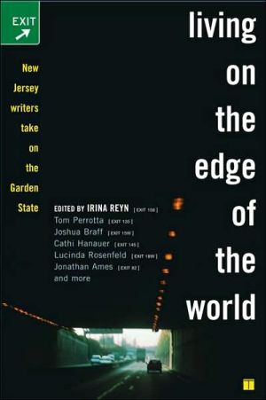Living on the Edge of the World: New Jersey Writers Take on the Garden State book written by Irina Reyn
