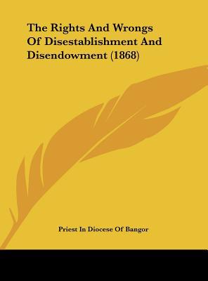 The Rights and Wrongs of Disestablishment and Disendowment magazine reviews