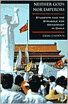 Neither Gods nor Emperors: Students and the Struggle for Democracy in China book written by Craig Calhoun