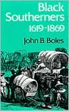 Black Southerners, 1619-1869 book written by John B. Boles
