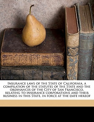 Insurance Laws of the State of California, a Compilation of the Statutes of the State & the Ordinanc magazine reviews