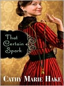 That Certain Spark book written by Cathy Marie Hake