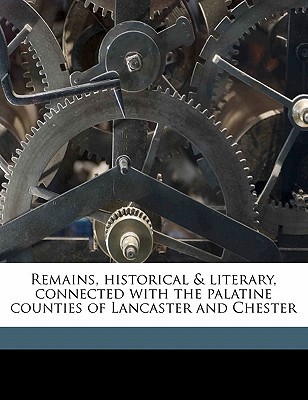 Remains, Historical & Literary, Connected with the Palatine Counties of Lancaster and Chester magazine reviews