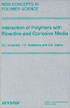 Interaction of Polymers with Bioactive and Corrosive Media book written by A. L. Iorsanskii