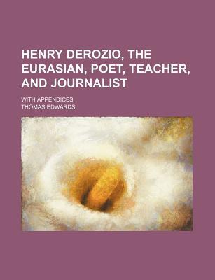 Henry Derozio, the Eurasian, Poet, Teacher, and Journalist magazine reviews