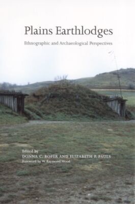 Plains Earthlodges : Ethnographic and Archaeological Perspectives magazine reviews