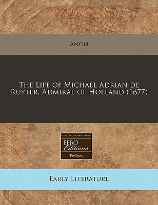 The Life of Michael Adrian de Ruyter, Admiral of Holland magazine reviews