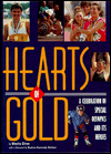 Hearts of Gold: A Celebration of Special Olympics and Its Heroes book written by Sheila Dinn