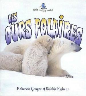 Les Ours Polaires book written by Rebecca Sjonger